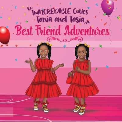 TwINCREDIBLE Cuties Tania and Tasia: Best Friend Adventures by D, Tania