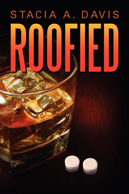 Roofied by Davis, Stacia A.