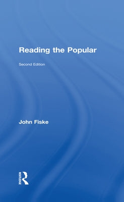 Reading the Popular by Fiske, John
