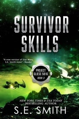 Survivor Skills: Project Gliese 581g Book 3 by Smith, S. E.