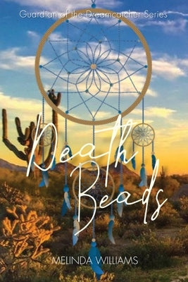 Death Beads: Guardian of the Dreamcatcher Series by Williams, Melinda