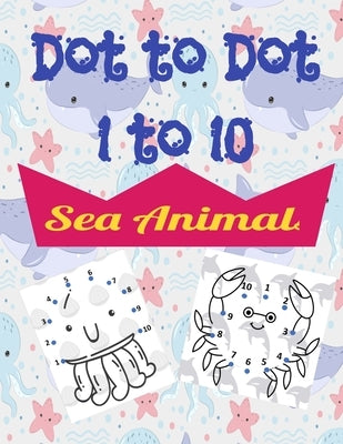 Sea Animals Dot to Dot: Activity Book for kids ages 3 and up by Abrenica, Maria