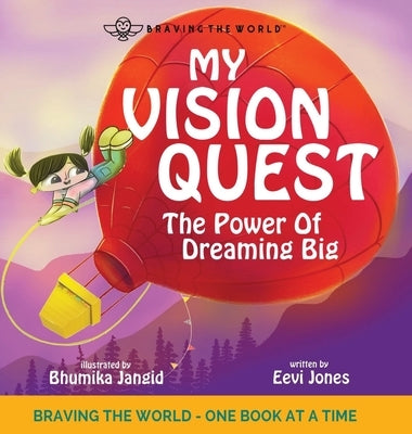 My Vision Quest: The Power Of Dreaming Big by Jones, Eevi