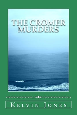 The Cromer Murders by Jones, Kelvin I.