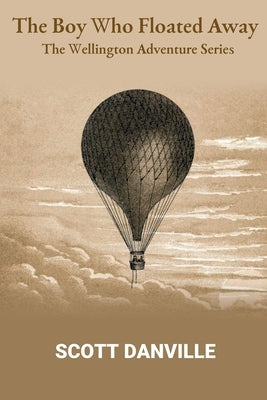 The Boy Who Floated Away by Danville, Scott