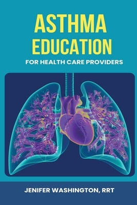 Asthma Education for Healthcare Providers by Washington, Rrt Jenifer