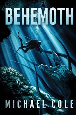 Behemoth: A Deep Sea Thriller by Cole, Michael