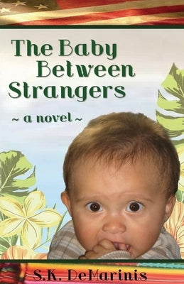 The Baby Between Strangers by DeMarinis, S. K.
