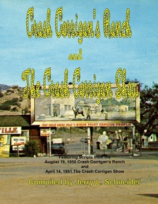 Crash Corrigan's Ranch and The Crash Corrigan Show by Schneider, Jerry L.
