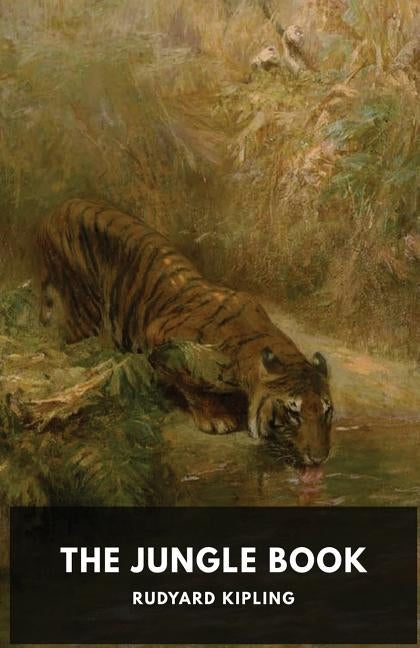 The Jungle Book: A collection of stories by the English author Rudyard Kipling by Kipling, Rudyard