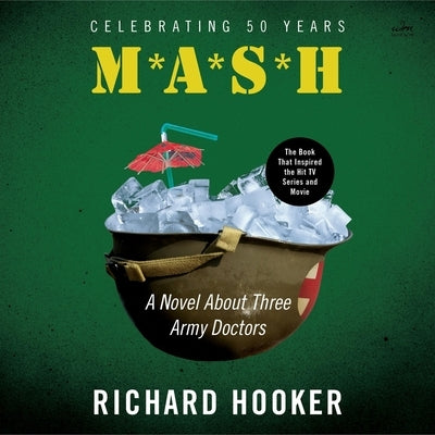 MASH: A Novel about Three Army Doctors by Hooker, Richard