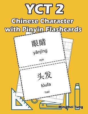 YCT 2 Chinese Character with Pinyin Flashcards: Standard Youth Chinese Test Level 2 Vocabulary Workbook for Kids by Tung, Mingmei