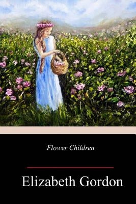 Flower Children by Gordon, Elizabeth