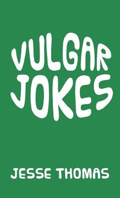 Vulgar Jokes by Thomas, Jesse