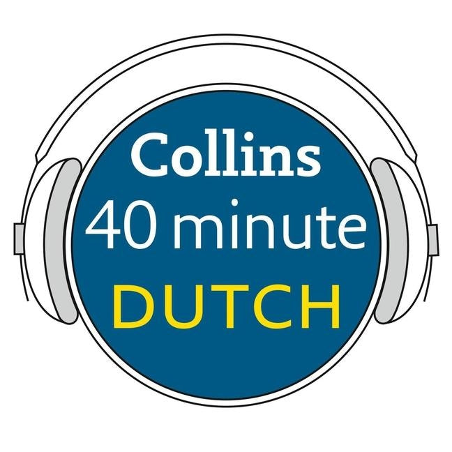 Collins 40 Minute Dutch: Learn to Speak Dutch in Minutes with Collins by Collins Dictionaries