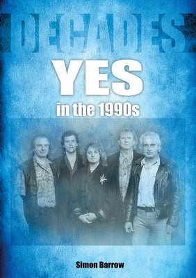Yes in the 1990s: Decades by Barrow, Simon
