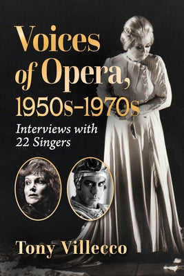 Voices of Opera, 1950s-1970s: Interviews with 22 Singers by Villecco, Tony