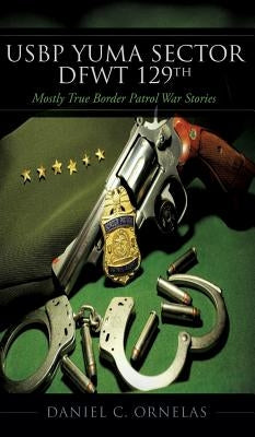 USBP Yuma Sector DFWT 129th by Ornelas, Daniel C.