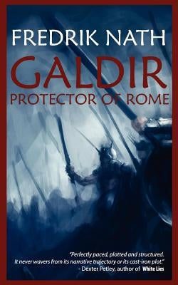 Galdir - Protector of Rome (Roman Fiction) by Nath, Fredrik