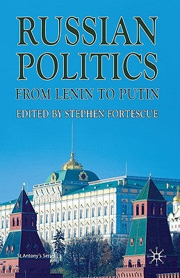 Russian Politics from Lenin to Putin by Fortescue, S.