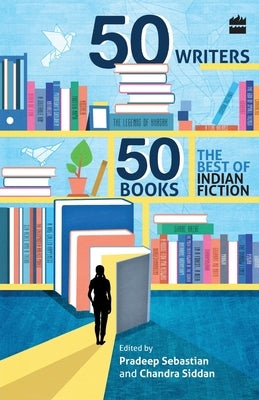 50 Writers, 50 Books: The Best Indian Fiction by No Author