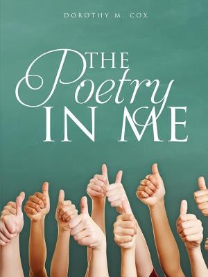 The Poetry In Me by Cox, Dorothy M.