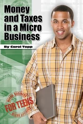 Money and Taxes in a Micro Business by Topp, Carol