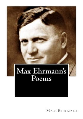 Max Ehrmann's Poems by Ehrmann, Max