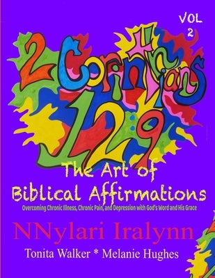 The Art of Biblical Affirmations: Overcoming chronic illness, chronic pain, depression with God's word and His grace by Walker, Tonita