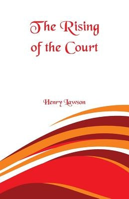The Rising of the Court by Lawson, Henry