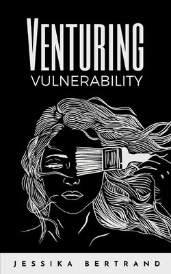 Venturing Vulnerability by Bertrand, Jessika
