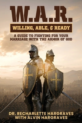 W.A.R. Willing, Able, Ready by Hargraves, Recharlette