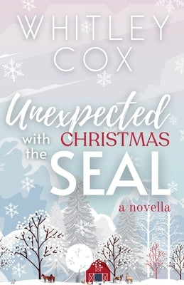 Unexpected Christmas with the SEAL by Cox, Whitley