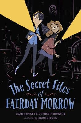 The Secret Files of Fairday Morrow by Haight, Jessica