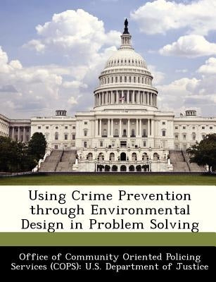 Using Crime Prevention Through Environmental Design in Problem Solving by Office of Community Oriented Policing Se
