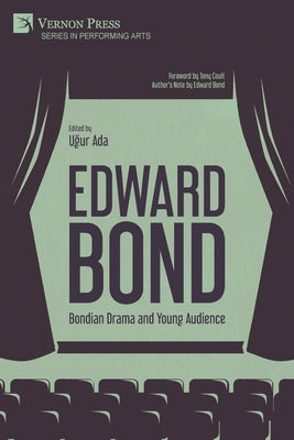 Edward Bond: Bondian Drama and Young Audience by Ada, Uğur