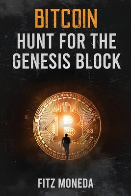 Bitcoin: Hunt for the Genesis Block by Moneda, Fitz