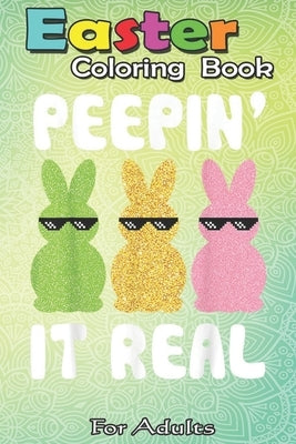 Easter Coloring Book For Adults: Cool Bunnies Dancing Together Peepin' It Real Easter Day An Adult Easter Coloring Book For Teens & Adults - Great Gif by Jenny, Bookcreators