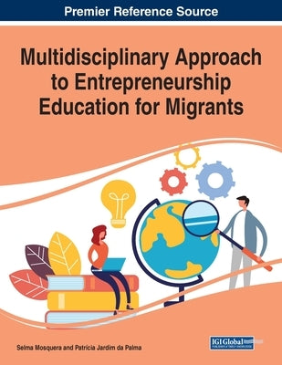 Multidisciplinary Approach to Entrepreneurship Education for Migrants by Mosquera, Selma