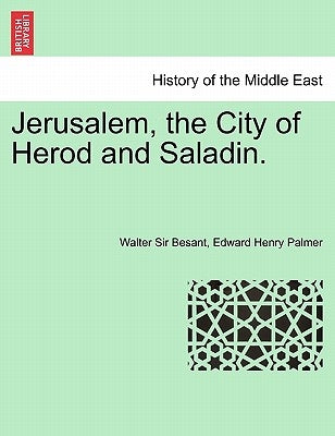 Jerusalem, the City of Herod and Saladin. New Edition by Besant, Walter 1836-1901