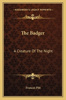 The Badger: A Creature Of The Night by Pitt, Frances