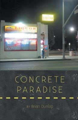 Concrete Paradise by Dunlap, Brian