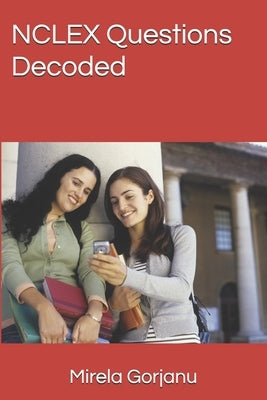 NCLEX Questions Decoding Strategies by Gorjanu, Mirela