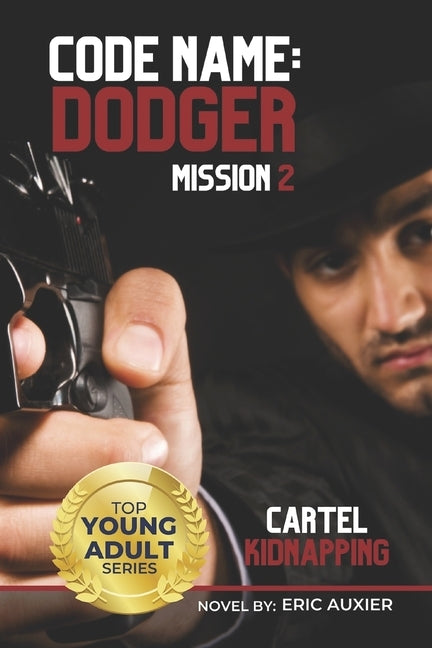 Code Name: Dodger Mission 2: Cartel Kidnapping by Auxier, Eric