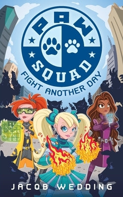 PAW-Squad: Fight Another Day by Wedding