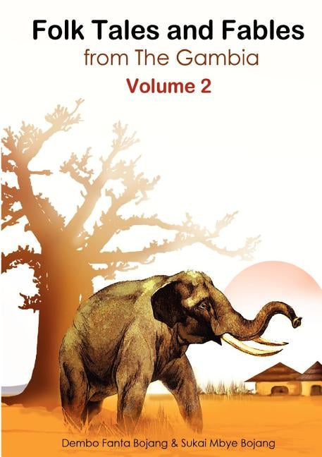 Folk Tales and Fables from The Gambia. Volume 2 by Bojang, Dembo Fanta