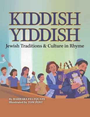 Kiddish Yiddish: Jewish Traditions & Culture in Rhyme by Feltquate, Barbara