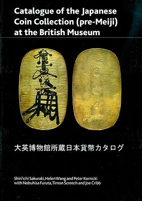 Catalogue of the Japanese Coin Collection in the British Museum: With Special Reference to Kutsuki Masatsuna by Shin'ichi, Sakuraki