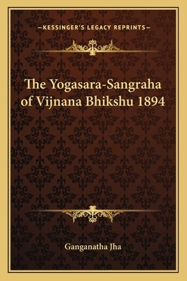The Yogasara-Sangraha of Vijnana Bhikshu 1894 by Ganganatha Jha