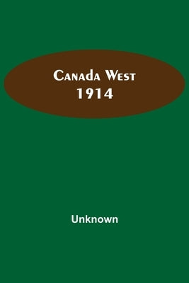 Canada West 1914 by Unknown